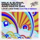 Milk & Sugar, Greg Gould & Inaya Day - Love Like This