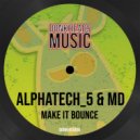 alphatech_5 & MD - Make It Bounce