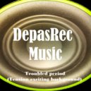 DepasRec - Troubled period