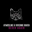 Atmosline & Vivienne Raven - Never Again