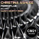 Christina Ashlee - Ferrofluid (Gareth Murphy Remix)