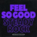 Steady Rock - Feel So Good