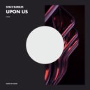Space Bubbles - Upon Us