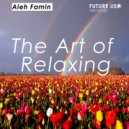 Aleh Famin - The Art of Relaxing