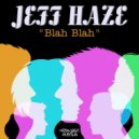 Jeff Haze - Blah Blah