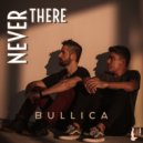 BULLICA - Never There