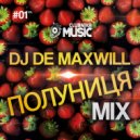 DJ De Maxwill - Полуниця #01