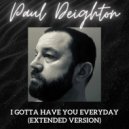 Paul Deighton - I Gotta Have You Everyday (Extended Version)
