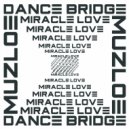 Dance Bridge, MuZloe - Miracle Love