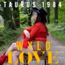 Taurus 1984 - Wyld Love