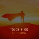 Touch & Go - Be Strong (Radio Edit)