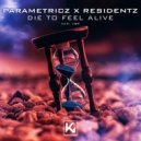 Parametricz & Residentz - Die to feel Alive