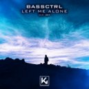 BassCtrl - Left me Alone