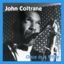 John Coltrane - Once In A While