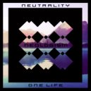Neutrality - One Life