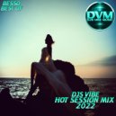Djs Vibe - Hot Session Mix 2022 (Besso Best Of)