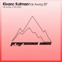 Kivanc Kutman - Far Away