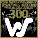 Kevin Andrews & Yvvan Back - Sometimes I Feel Like