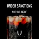 Under Sanctions - Nothing Inside