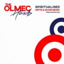 Olmec Heads - Spiritualised (Metta & Glyde Remix)