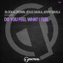 Block & Crown, Jerry Davila & Jesus Davila - Do You Feel What I Feel