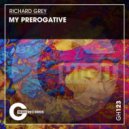 Richard Grey - My Prerogative (Original Mix)