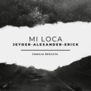 Jeyder & Alexander Rescata & Erick Rescata - Mi Loca