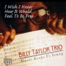 Billy Taylor - I Wish I Knew How It Would Feel To Be Free
