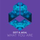 EXYT & AKIAL - What You Are