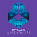 EXYT & AKIAL - What You Are (Radio Edit)