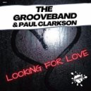 The GrooveBand & Paul Clarkson - Looking For Love