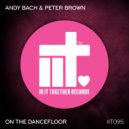 Andy Bach & Peter Brown - On The Dancefloor