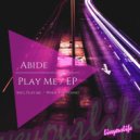 Abide - Play Me (Original Mix)
