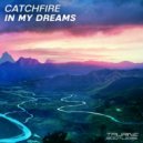 Catchfire - In My Dreams