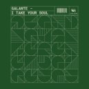 Galante - I Take Your Soul (Original Mix)