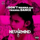 Nevermind - I Wanna Dance (Original Mix)
