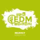 Hard EDM Workout - Believe It (Workout Mix Edit 140 bpm)