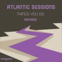 Atlantic Sessions - Things You Do Remixed (T70 Instrumental Mix)