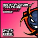 Rob IYF & Al Storm vs Turn & Burn - Chaos Baby (Bounce Radio Mix)