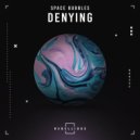 Space Bubbles - Less Denying (Original Mix)
