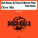 Dvit Bousa, DJ Frisco & Marcos Peon Feat Stacie - Give Me (Original Mix)
