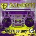 ROMBE4T - Gotta Do This (Radio Mix)