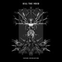 Kill The Void - Future Revolution