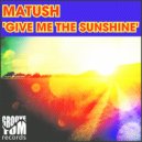 Matush - Give Me The Sunshine (Chillout Mix)
