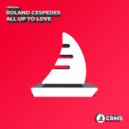 Roland Cespedes - All Up To Love (Radio Edit)