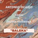 Antonio Ocasio feat. TOSHI & Jephte Guillaume - Baleka (Original Mix)