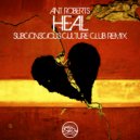 Ant Roberts - Heal (Subconscious Culture Club Remix)