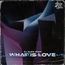 DJ Alex Man - What Is Love
