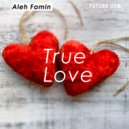 Aleh Famin - True Love