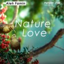 Aleh Famin - Nature Love